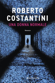 Roberto Costantini Una donna normale